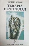 Terapia Destinului - Vasile Andru - Princeps 1994, Psihologie, 330 Pagini, Coperta Necartonata