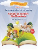 Istoria pentru elevii curiosi. Cetati si castele din Romania - Caiet de lectura si activitati - Editura Litera