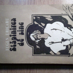 Eugen Uricaru - Stapinirea [stapanirea] de sine (Editura Cartea Romaneasca 1986)