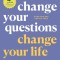 Change Your Questions, Change Your Life, 4th Edition: 12 Powerful Tools for Leadership, Coaching, and Choice