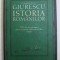 ISTORIA ROMANILOR , DIN CELE MAI VECHI TIMPURI PANA LA MOARTEA LUI ALEXANDRU CEL BUN ( 1432 ) , VOLUMUL I de CONSTANTIN C. GIURESCU , 2007 *EDITIE CAR