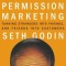 Permission Marketing: Turning Strangers Into Friends and Friends Into Customers