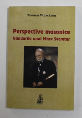 PERSPECTIVE MASONICE - GANDURILE UNUI MARE SECRETAR de THOMAS W. JACKSON , 2018 foto