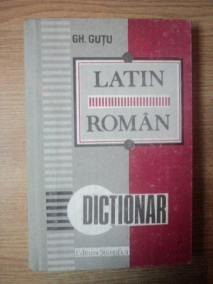 DICTIONAR LATIN-ROMAN , EDITIE REVAZUTA SI COMPLETATA de GH. GUTU , 1993 foto