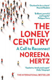 The Lonely Century | Noreena Hertz, Hodder &amp; Stoughton