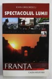 SPECTACOLUL LUMII - FRANTA de IOAN GRIGORESCU , 2011