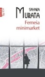 Cumpara ieftin Femeia minimarket (Top 10+)/Sayaka Murata
