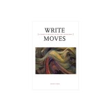 Write Moves: A Creative Writing Guide and Anthology