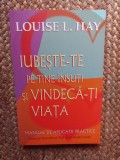 LOUISE L. HAY - IUBESTE-TE PE TINE INSUTI SI VINDECA-TI VIATA