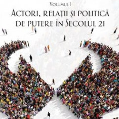 Reconfigurarea securitatii si a relatiilor internationale in secolul 21 - Vol 1