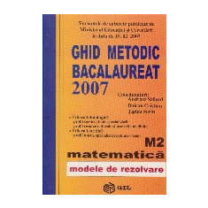 Ghid metodic. Bacalaureat 2007 M2- Matematica (enunturi finale)