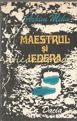 Maestrul Si Iedera - Achim Miru foto