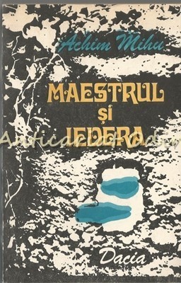 Maestrul Si Iedera - Achim Miru