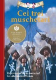 Cei trei muschetari. Repovestire dupa romanul lui Alexandre Dumas. - Editura Curtea Veche