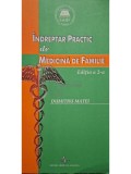 Dumitru Matei - Indreptar practic de medicina de familie (ed. II) (Editia: 2009)