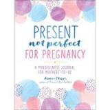 Present, Not Perfect for Pregnancy
