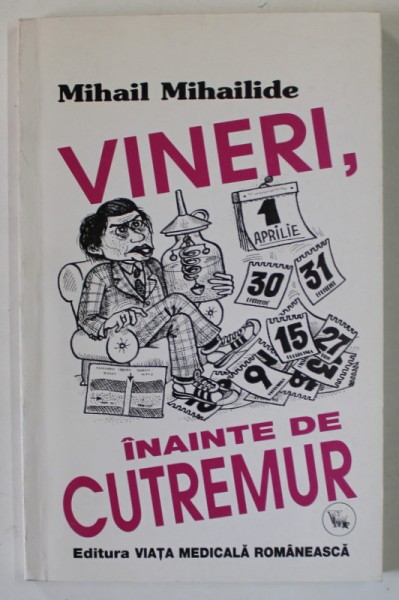 VINERI , INAINTE DE CUTREMUR de MIHAIL MIHAILIDE , 2000 , DEDICATIE *