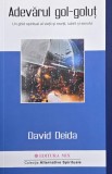 Adevarul gol-golut. Un ghid spiritual al vietii si mortii, iubirii si sexului - David Deida
