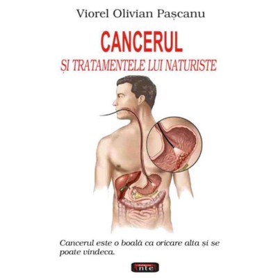Cancerul si tratamentele lui naturiste - Viorel Olivian Pascanu foto