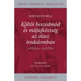 K&ouml;ltői besz&eacute;dm&oacute;d &eacute;s műfajk&ouml;zis&eacute;g az olasz irodalomban - Hoffmann B&eacute;la
