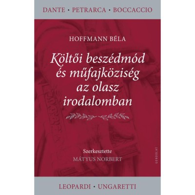 K&amp;ouml;ltői besz&amp;eacute;dm&amp;oacute;d &amp;eacute;s műfajk&amp;ouml;zis&amp;eacute;g az olasz irodalomban - Hoffmann B&amp;eacute;la foto
