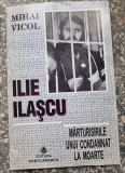 Mihail Vicol - Ilie Ilascu - Marturisirile unui Condamnat la moarte