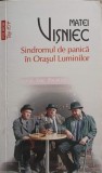 SINDROMUL DE PANICA IN ORASUL LUMINILOR-MATEI VISNIEC-278241