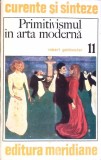 PRIMITIVISMUL IN ARTA MODERNA-ROBERT GOLDWATER-352746