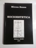 Cumpara ieftin SOCIOESTETICA - MIRCEA BUNEA - Autograf si dedicatie pt gen.IULIAN VLAD