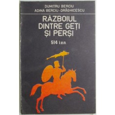 Razboiul dintre geti si persi (514 i.e.n.) - Dumitru Berciu, Adina Berciu-Draghicescu