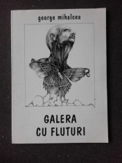 GALERIA CU FLUTURI - GEORGE MIHALCEA (CU DEDICATIA AUTORULUI PENTRU PETRU VINTILA)