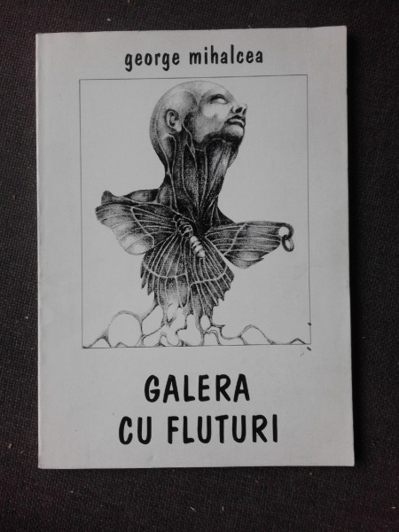 GALERIA CU FLUTURI - GEORGE MIHALCEA (CU DEDICATIA AUTORULUI PENTRU PETRU VINTILA)