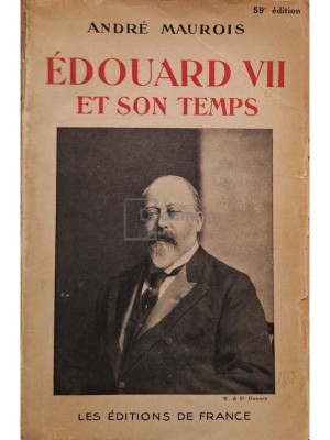 Andre Maurois - Edouard VII et son temps (Editia: 1933) foto