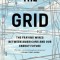 The Grid: The Fraying Wires Between Americans and Our Energy Future