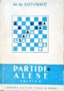 Partide Alese M.M. Botvinnik - Sah, Cultura Fizica si Sport, 1950, Romana, 384 Pagini