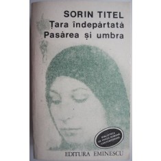 Tara indepartata Pasarea si umbra &ndash; Sorin Titel