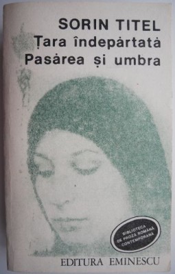 Tara indepartata Pasarea si umbra &amp;ndash; Sorin Titel foto