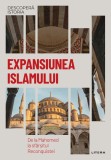 Cumpara ieftin Expansiunea Islamului. De la Mahomed la sfarsitul Reconquistei. Vol. 12. Descopera istoria
