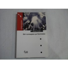 SA-L CUNOASTEM PE DUMNEZEU - DEEPAK CHOPRA