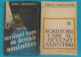 Virgil Carianopol &ndash; Scriitori care au devenit amintiri 2 volume in prima editie, 1973