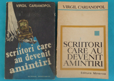 Virgil Carianopol &amp;ndash; Scriitori care au devenit amintiri 2 volume in prima editie foto