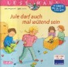 Jule darf auch mal w&uuml;tend sein (Jule se infurie cateodata / Limba germana pentru copii)