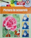 Pictura in acuarela. Materiale, tehnici, motive (contine DVD)