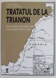 TRATATUL DE LA TRIANON , DOCUMENT ESENTIAL CARE A STAT LA BAZA MARII UNIRII , coodonator ION M. ANGHEL , 2021