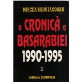 Mircea Radu Iacoban - Cronica a Basarabiei 1990-1995 - 123243