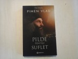 PILDE PENTRU SUFLET - PARINTELE PIMEN VLAD