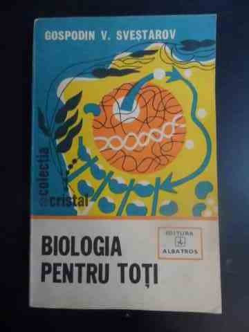 Biologia Pentru Toti - Gospodin V. Svestarov ,543547