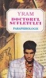 Carte Yram Doctorul sufletului Parapsihologie 260 pagini 1994 Romana Coperti brosate