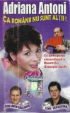 Casetă audio Adriana Antoni - Ca Romanii Nu Sunt Alții, originală