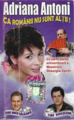 Casetă audio Adriana Antoni - Ca Romanii Nu Sunt Alții, originală